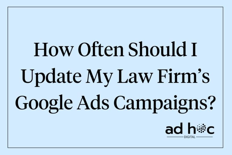 How Often Should I Update My Law Firm’s Google Ads Campaigns?