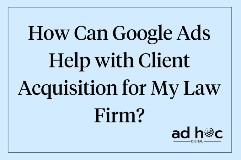 How Can Google Ads Help with Client Acquisition for My Law Firm?