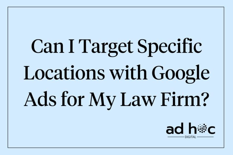 Can I Target Specific Locations with Google Ads for My Law Firm?