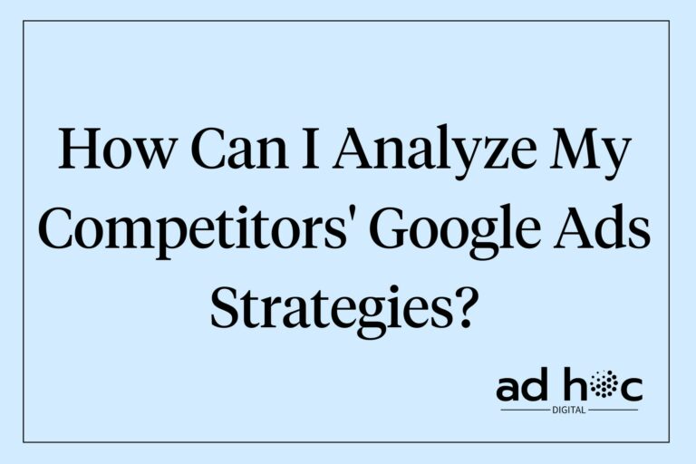 How Can I Analyze My Competitors' Google Ads Strategies?