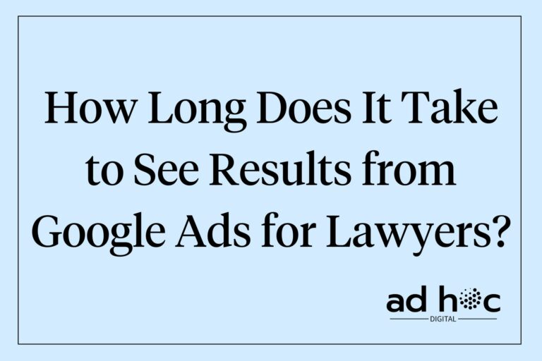 How Long Does It Take to See Results from Google Ads for Lawyers?