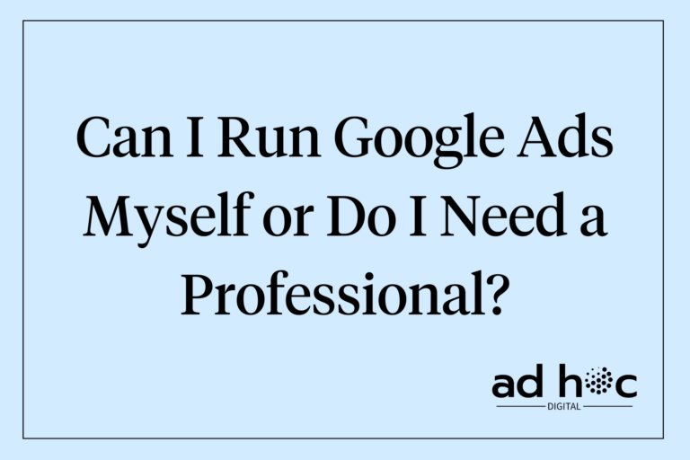 Can I Run Google Ads Myself or Do I Need a Professional?