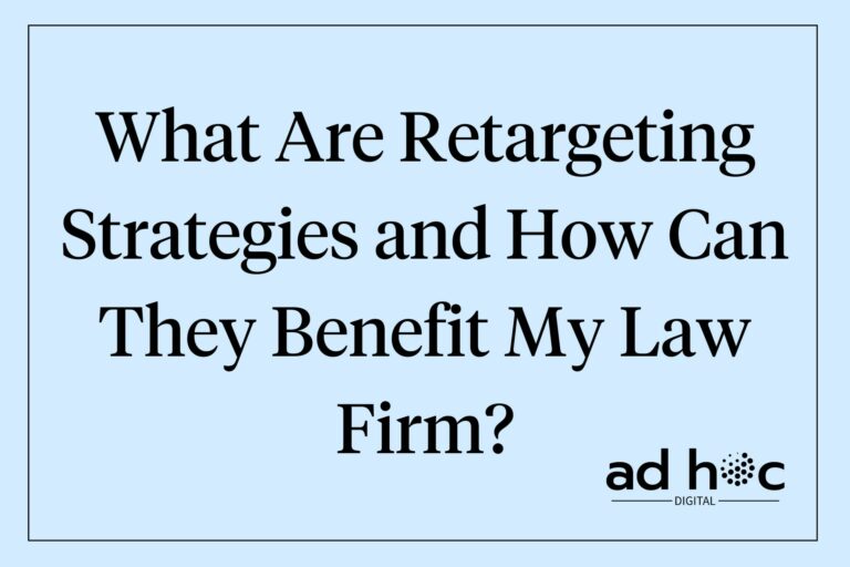 What Are Retargeting Strategies and How Can They Benefit My Law Firm?