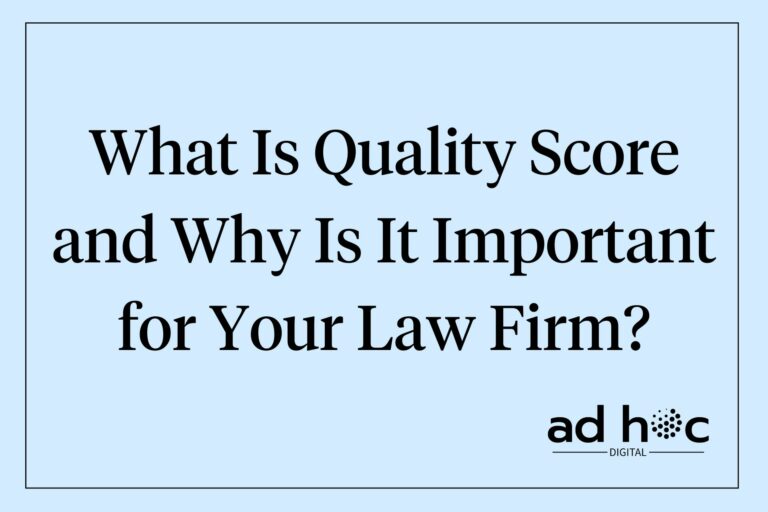 What Is Quality Score and Why Is It Important for Your Law Firm?