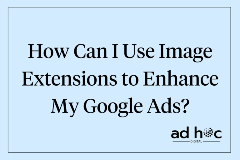 How Can I Use Image Extensions to Enhance My Google Ads?