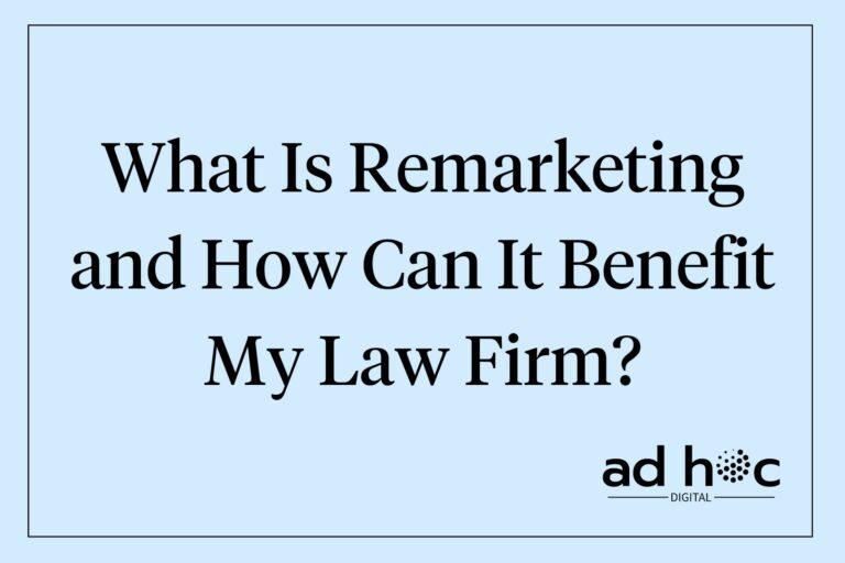 What Is Remarketing and How Can It Benefit My Law Firm?